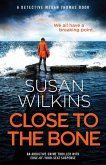 Close to the Bone: An addictive crime thriller with edge-of-your-seat suspense