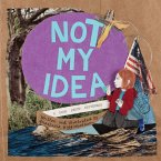 Not My Idea: A Book about Whiteness Not My Idea: A Book about Whiteness