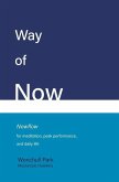 Way of Now: Nowflow for Meditation, Peak Performance, and Daily Life