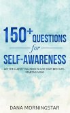 150+ Questions for Self-Awareness: Get the Clarity You Need to Live Your Best Life...Starting Now!