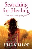 Searching For Healing: From The New Age to Jesus
