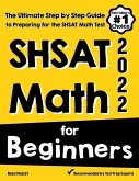 SHSAT Math for Beginners: The Ultimate Step by Step Guide to Preparing for the SHSAT Math Test