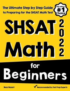 SHSAT Math for Beginners: The Ultimate Step by Step Guide to Preparing for the SHSAT Math Test - Nazari, Reza