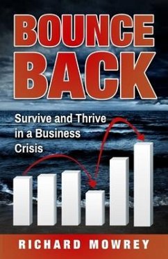 Bounce Back: Survive and Thrive in a Business Crisis - Mowrey, Richard