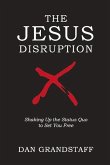 The Jesus Disruption: Shaking Up the Status Quo to Set You Free