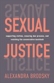 Sexual Justice: Supporting Victims, Ensuring Due Process, and Resisting the Conservative Backlash