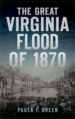 Great Virginia Flood of 1870 - Green, Paula F.