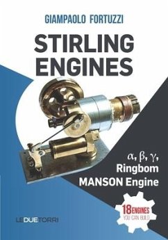 STIRLING ENGINES α, β, γ, Ringbom, MANSON Engine: 18 engines you can build - Fortuzzi, Giampaolo