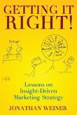 Getting It Right!: Lessons on Insight-Driven Marketing Strategy