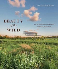 Beauty of the Wild: A Life Designing Landscapes Inspired by Nature - Morrison, Darrel