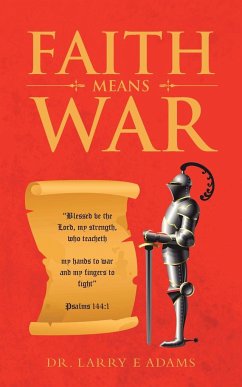 Faith Means War - Adams, Larry E.