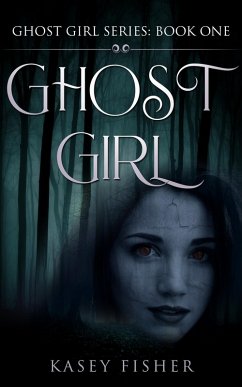 Ghost Girl (Ghost Girl Series, #1) (eBook, ePUB) - Fisher, Kasey