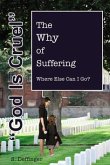 God Is Cruel: Where Else Can I Go? the Why of Suffering