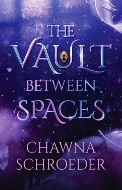 The Vault Between Spaces - Schroeder, Chawna