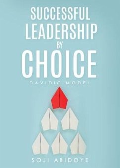 Successful Leadership by Choice: Davidic Model - Abidoye, Soji