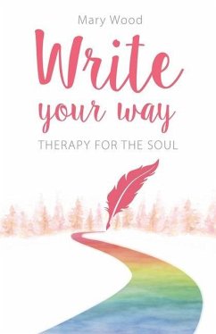 Write Your Way: Therapy for the Soul - Wood, Mary