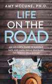 Life on the Road: An Insider's Guide to Keeping Safe and Sane While Traveling the World on a Budget