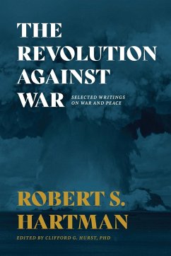 The Revolution Against War - Hartman, Robert S.