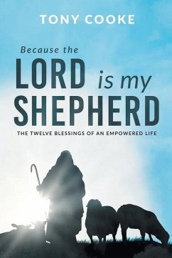 Because the Lord is My Shepherd: The Twelve Blessings of an Empowered Life - Cooke, Tony