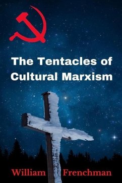 The Tentacles of Cultural Marxism - Frenchman, William
