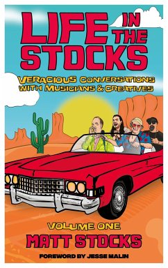 Life in the Stocks: Volume One: Veracious Conversations with Musicians & Creatives - Stocks, Matt