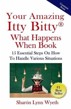 Your Amazing Itty Bitty(R) What Happens When Book: 15 Essential Steps On How To Handle Various Situations - Wyeth, Sharón Lynn