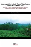 Land Acquisition in India - Role of Stakeholders Under RFCTLARR Act 2013: Case Study of Posco, Vedant, Kalinga Nagar Land Acquisition, Sec 24 of RFCTL