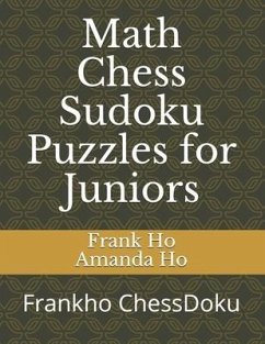 Math Chess Sudoku Puzzles for Juniors: Frankho ChessDoku - Ho, Amanda; Ho, Frank