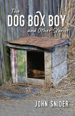 The Dog Box Boy and Other Stories - Snider, John