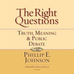 The Right Questions Lib/E: Truth, Meaning & Public Debate - Johnson, Phillip E.