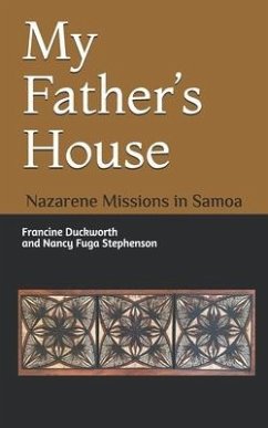 My Father's House: Nazarene Missions in Samoa - Stephenson, Nancy Fuga; Duckworth, Francine
