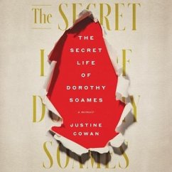 The Secret Life of Dorothy Soames: A Memoir - Cowan, Justine