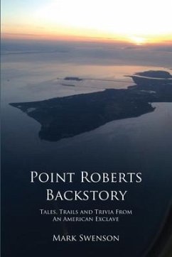 Point Roberts Backstory - Swenson, Mark