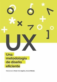 UX Una metodología de diseño eficiente - Ferrer Mavarez, Maria de Los Angeles; Aguirre Villalobos, Erwin Robert; Mendez Sanchez, Ronald Enrique