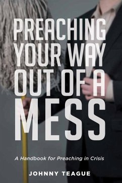 Preaching Your Way Out of a Mess (eBook, ePUB)