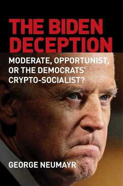 The Biden Deception: Moderate, Opportunist, or the Democrats' Crypto-Socialist? - Neumayr, George