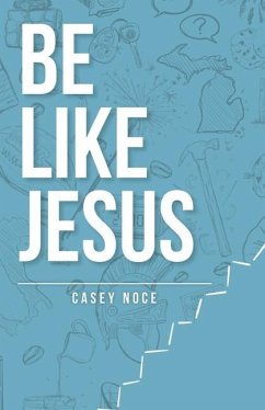 Be Like Jesus - Noce, Casey