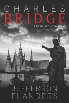 Charles Bridge: A novel of the Cold War - Flanders, Jefferson