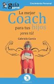 GuíaBurros La mejor coach para tus hijos: ¡Eres tú!