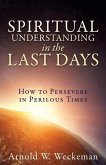 Spiritual Understanding in the Last Days: How to Persevere in Perilous Times