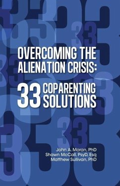 Overcoming the Alienation Crisis - McCall Psy D Esq, Shawn; Sullivan, Matthew; Moran, John A