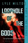 Loophole of the Gods, Part III: The Silence