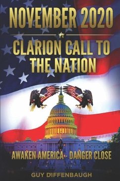 NOVEMBER 2020 - Clarion Call to the Nation: Awaken America - Danger Close - Diffenbaugh, Guy