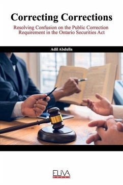 Correcting Corrections: Resolving Confusion on the Public Correction Requirement in the Ontario Securities Act - Abdulla, Adil