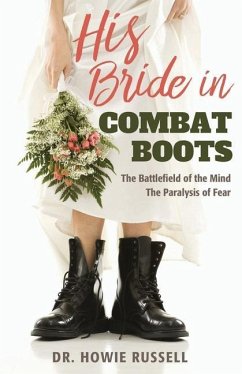 His Bride in Combat Boots: The Battlefield of the Mind - The Paralysis of Fear - Russell, Howie