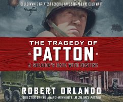 The Tragedy of Patton: A Soldier's Date with Destiny - Orlando, Robert