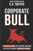 Corporate Bull: Surviving, Thriving, and Inspiring in the Cubicle Jungle