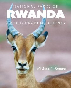 National Parks of Rwanda: A Photographic Journey - Renner, Michael J.