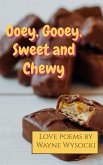 Ooey, Gooey, Sweet and Chewy (eBook, ePUB)