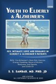 Youth to Elderly & Alzheimer's: Sex, Intimacy, Love and Romance in Elderly & Alzheimer's Patients